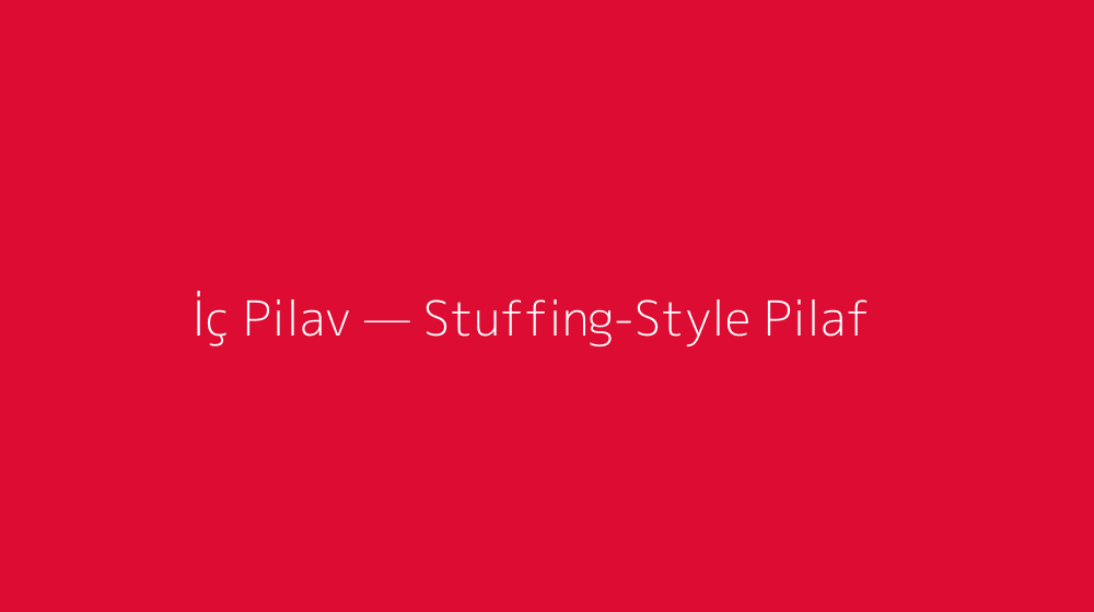 İç Pilav — Stuffing-Style Pilaf