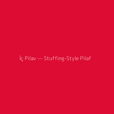 İç Pilav — Stuffing-Style Pilaf
